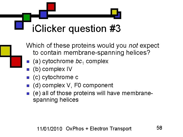 i. Clicker question #3 Which of these proteins would you not expect to contain