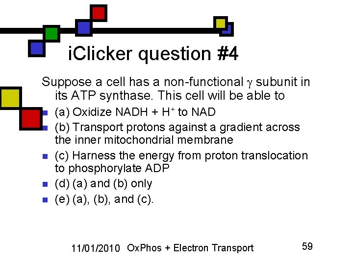 i. Clicker question #4 Suppose a cell has a non-functional subunit in its ATP