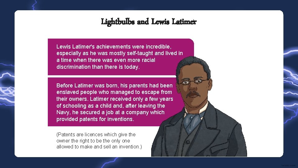 Lightbulbs and Lewis Latimer's achievements were incredible, especially as he was mostly self-taught and
