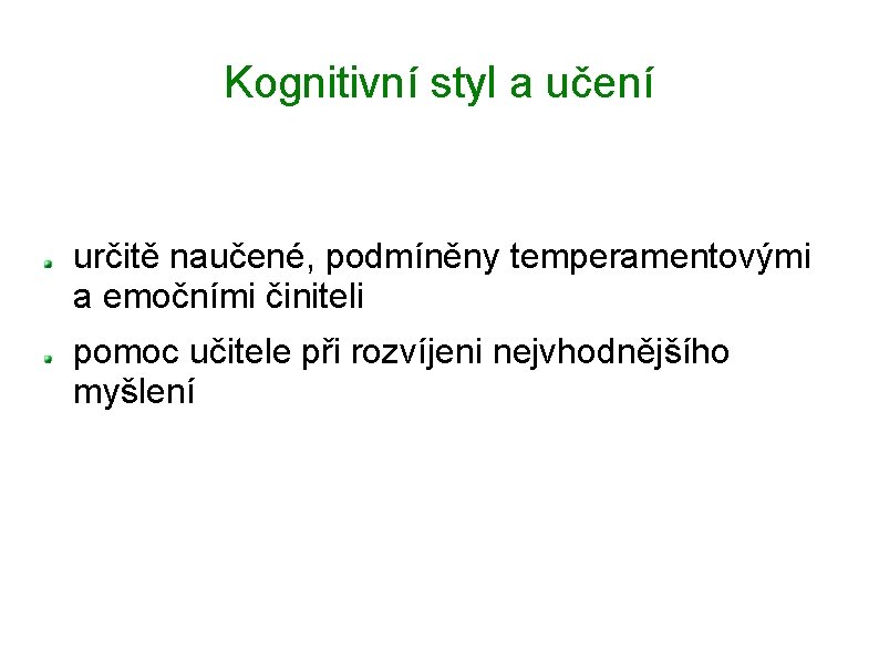 Kognitivní styl a učení určitě naučené, podmíněny temperamentovými a emočními činiteli pomoc učitele při