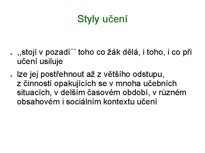 Styly učení , , stojí v pozadí´´ toho co žák dělá, i toho, i