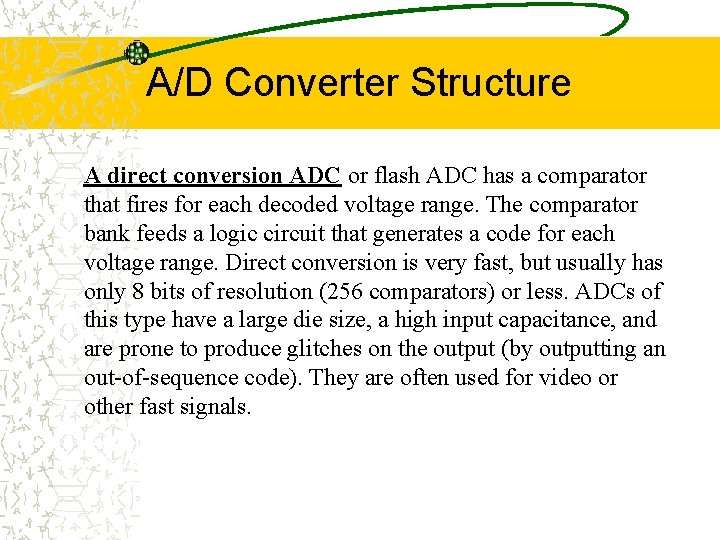 A/D Converter Structure A direct conversion ADC or flash ADC has a comparator that