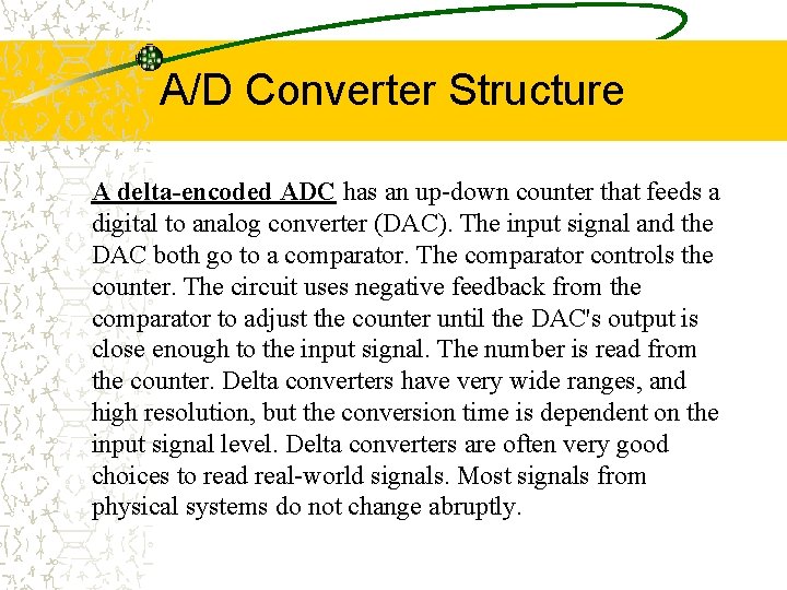 A/D Converter Structure A delta-encoded ADC has an up-down counter that feeds a digital