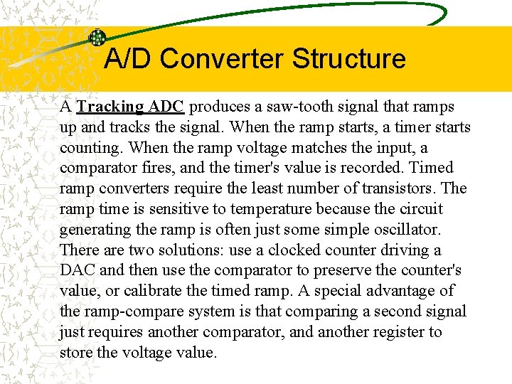 A/D Converter Structure A Tracking ADC produces a saw-tooth signal that ramps up and