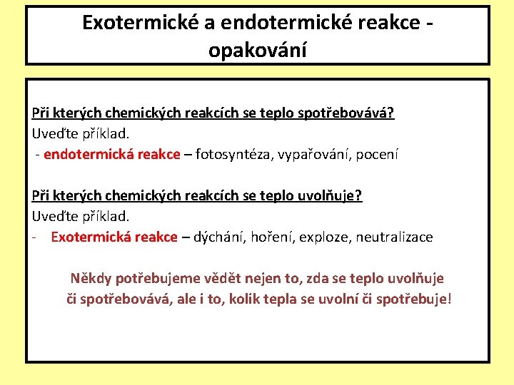 Exotermické a endotermické reakce opakování Při kterých chemických reakcích se teplo spotřebovává? Uveďte příklad.