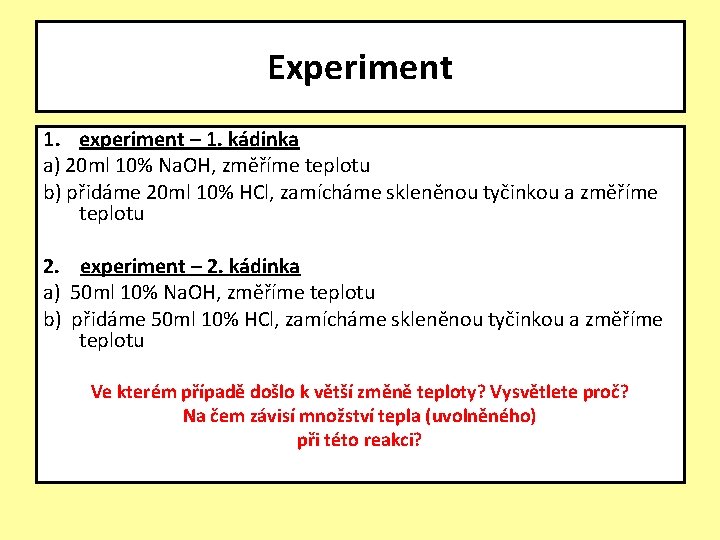 Experiment 1. experiment – 1. kádinka a) 20 ml 10% Na. OH, změříme teplotu