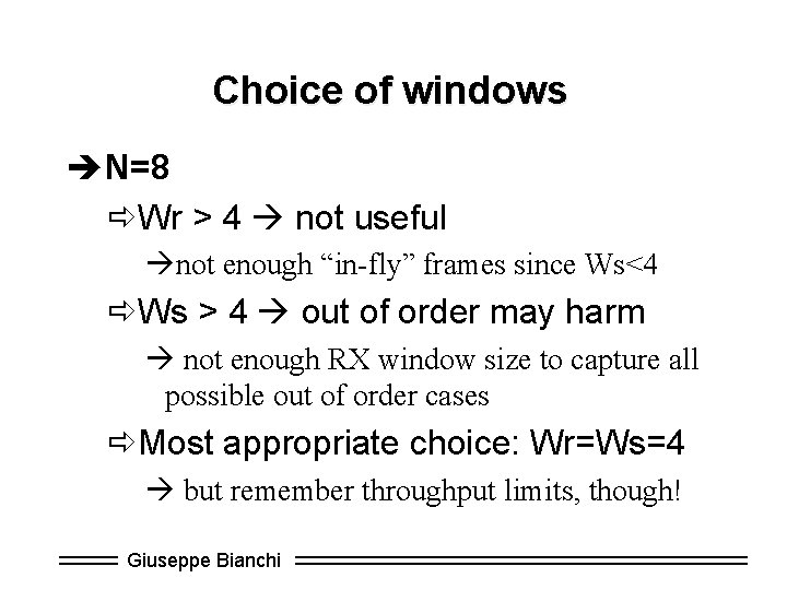 Choice of windows èN=8 ðWr > 4 not useful not enough “in-fly” frames since
