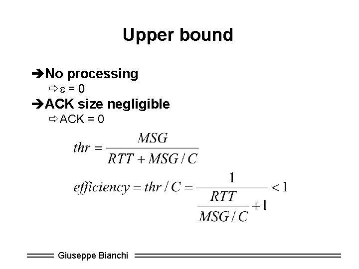Upper bound èNo processing ðe = 0 èACK size negligible ðACK = 0 Giuseppe