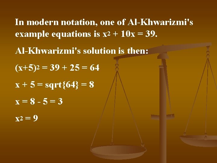 In modern notation, one of Al-Khwarizmi's example equations is x 2 + 10 x