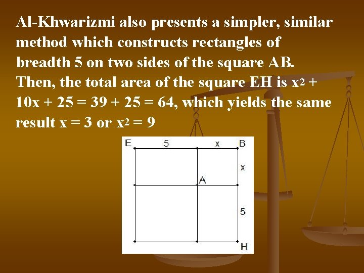 Al-Khwarizmi also presents a simpler, similar method which constructs rectangles of breadth 5 on