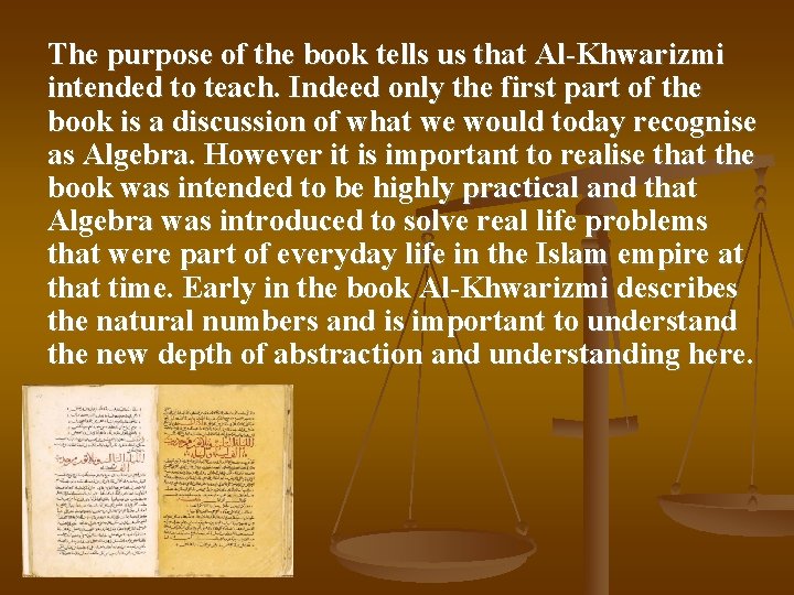 The purpose of the book tells us that Al-Khwarizmi intended to teach. Indeed only