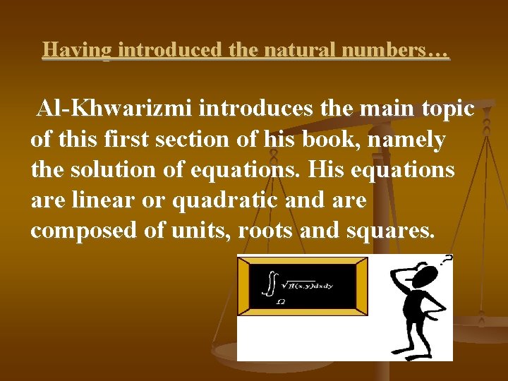 Having introduced the natural numbers… Al-Khwarizmi introduces the main topic of this first section