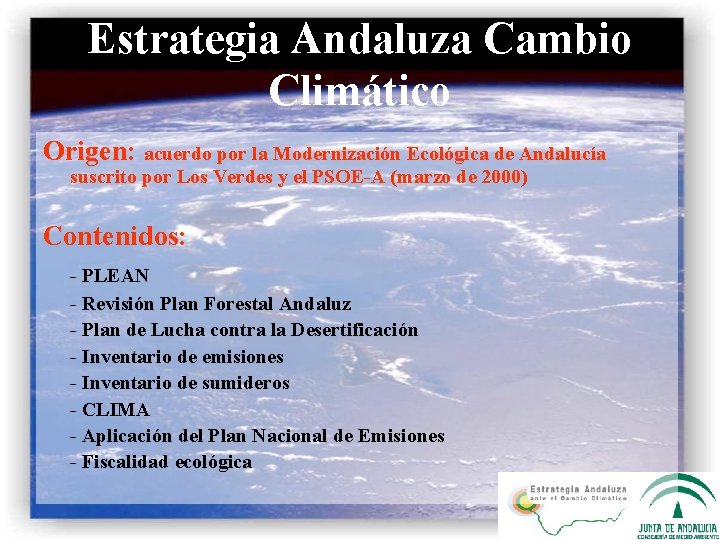 Estrategia Andaluza Cambio Climático Origen: acuerdo por la Modernización Ecológica de Andalucía suscrito por
