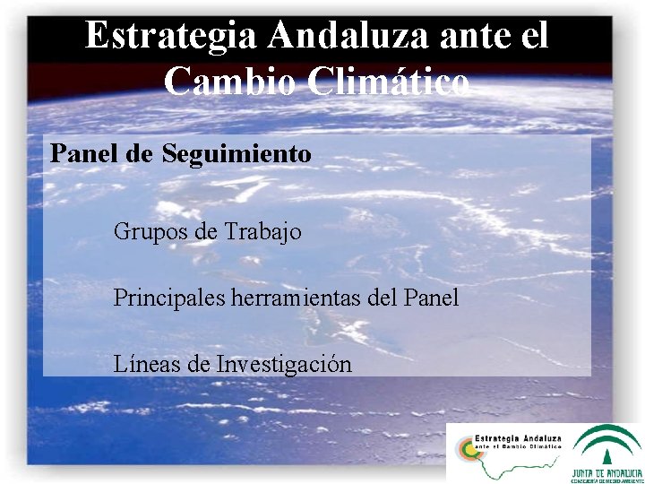 Estrategia Andaluza ante el Cambio Climático Panel de Seguimiento Grupos de Trabajo Principales herramientas