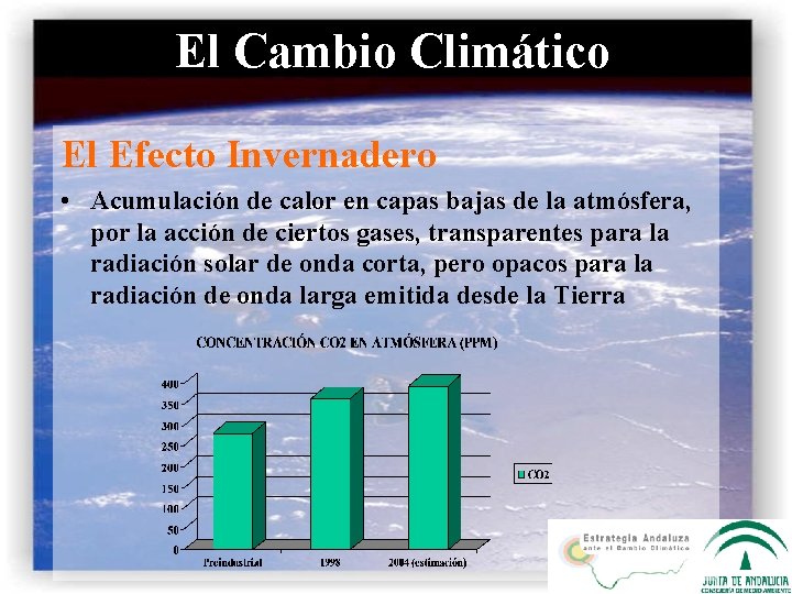El Cambio Climático El Efecto Invernadero • Acumulación de calor en capas bajas de