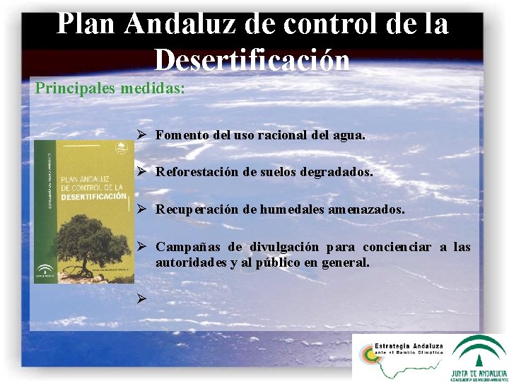 Plan Andaluz de control de la Desertificación Principales medidas: Ø Fomento del uso racional