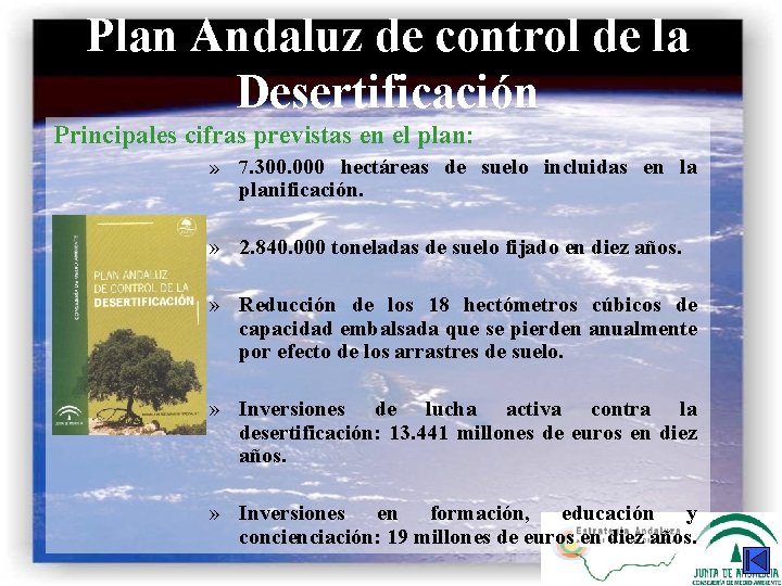Plan Andaluz de control de la Desertificación Principales cifras previstas en el plan: »