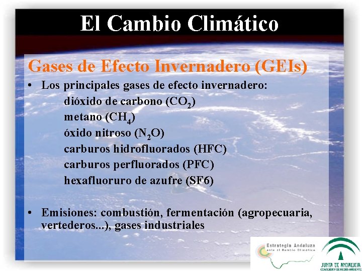 El Cambio Climático Gases de Efecto Invernadero (GEIs) • Los principales gases de efecto
