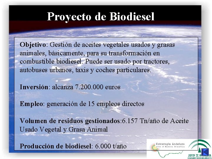 Proyecto de Biodiesel Objetivo: Gestión de aceites vegetales usados y grasas animales, básicamente, para