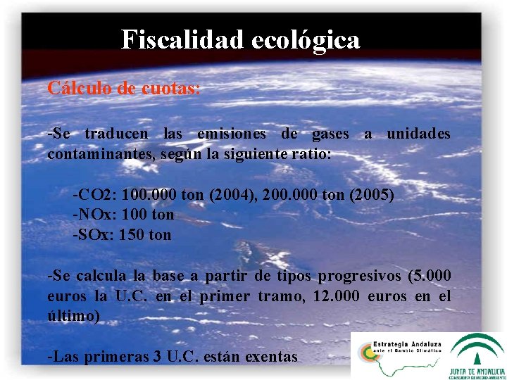 Fiscalidad ecológica Cálculo de cuotas: -Se traducen las emisiones de gases a unidades contaminantes,