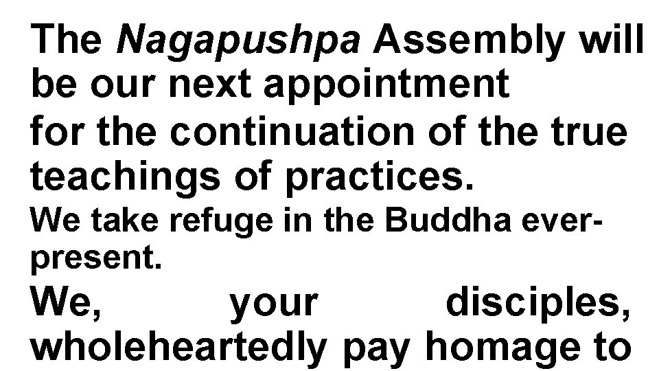 The Nagapushpa Assembly will be our next appointment for the continuation of the true