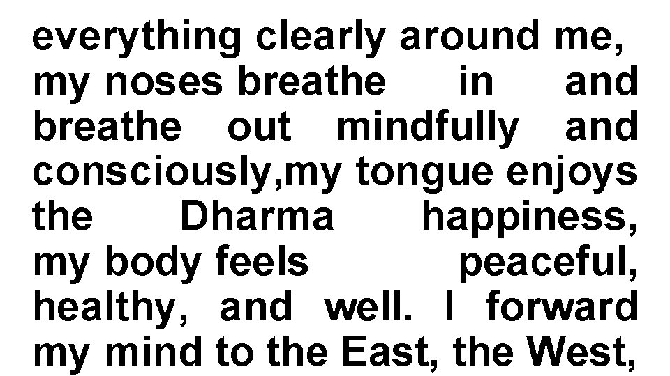 everything clearly around me, my noses breathe in and breathe out mindfully and consciously,