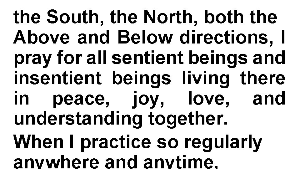 the South, the North, both the Above and Below directions, I pray for all