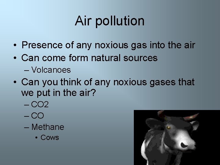 Air pollution • Presence of any noxious gas into the air • Can come