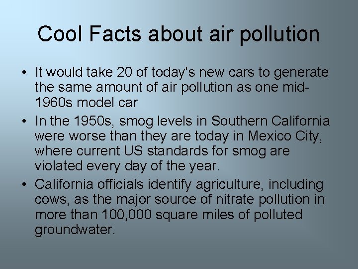 Cool Facts about air pollution • It would take 20 of today's new cars