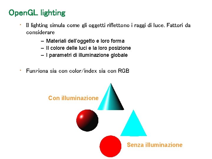 Open. GL lighting • Il lighting simula come gli oggetti riflettono i raggi di