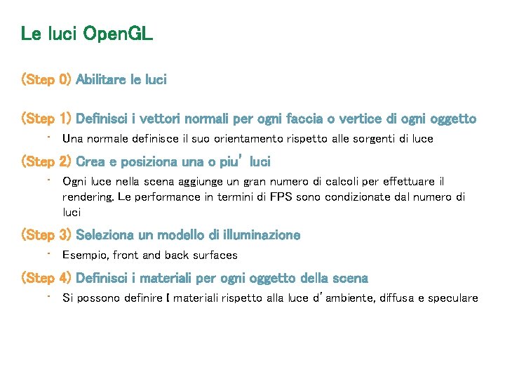 Le luci Open. GL (Step 0) Abilitare le luci (Step 1) Definisci i vettori