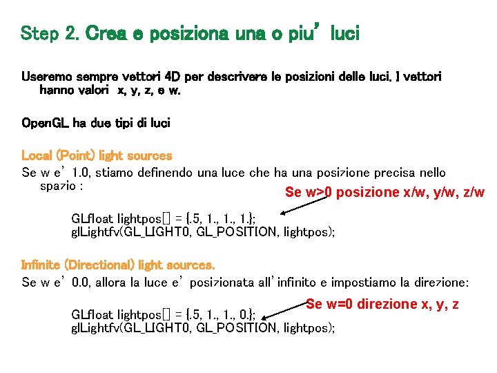 Step 2. Crea e posiziona una o piu’ luci Useremo sempre vettori 4 D