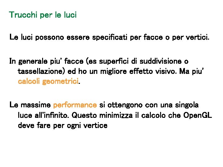 Trucchi per le luci Le luci possono essere specificati per facce o per vertici.