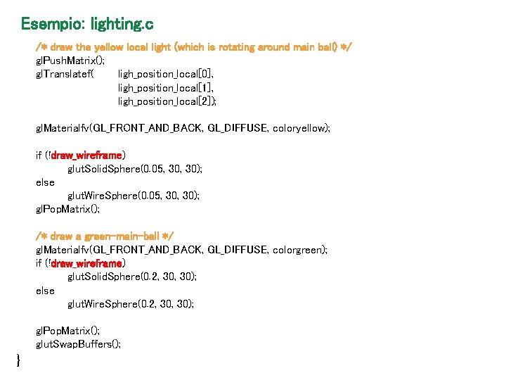 Esempio: lighting. c /* draw the yellow local light (which is rotating around main