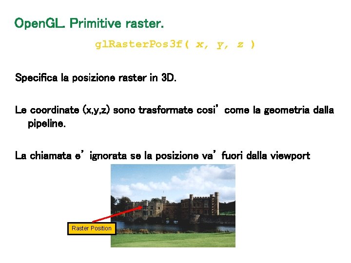 Open. GL. Primitive raster. gl. Raster. Pos 3 f( x, y, z ) Specifica