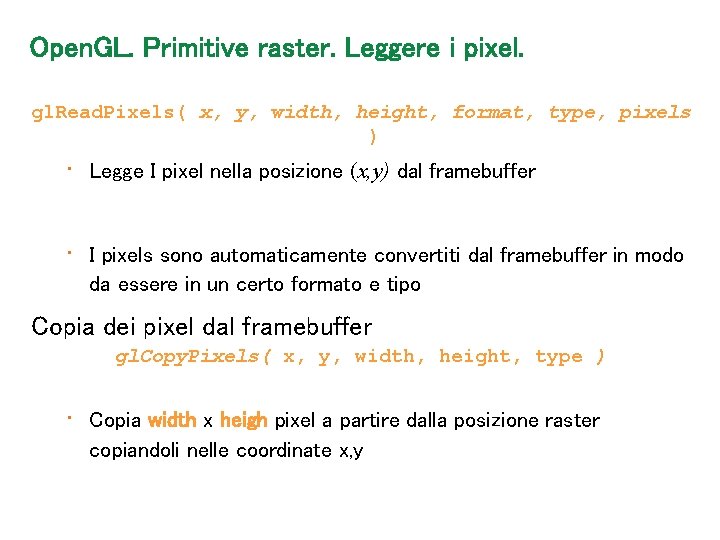 Open. GL. Primitive raster. Leggere i pixel. gl. Read. Pixels( x, y, width, height,