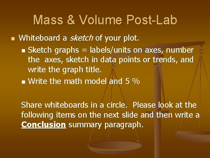 Mass & Volume Post-Lab n Whiteboard a sketch of your plot. n Sketch graphs
