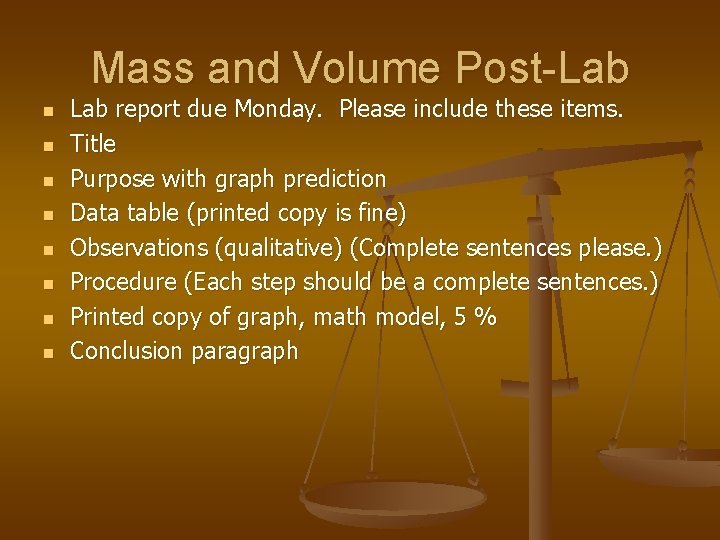 Mass and Volume Post-Lab n n n n Lab report due Monday. Please include