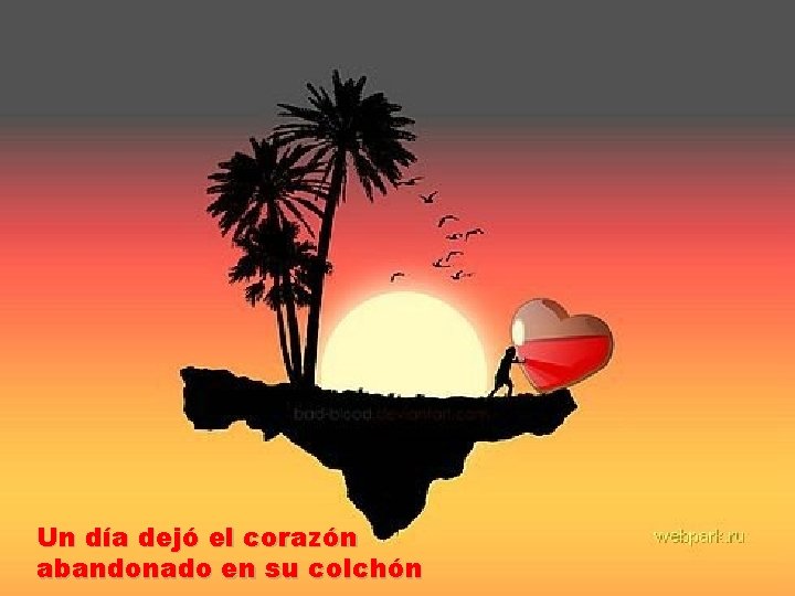 Un día dejó el corazón abandonado en su colchón 