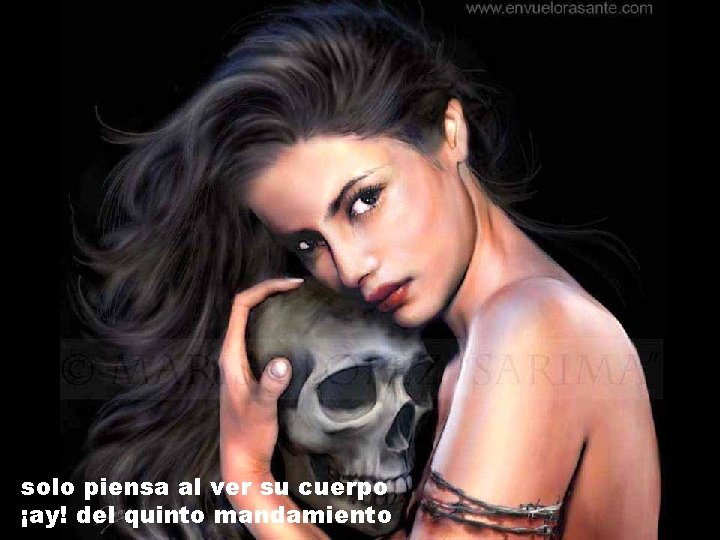 solo piensa al ver su cuerpo ¡ay! del quinto mandamiento 