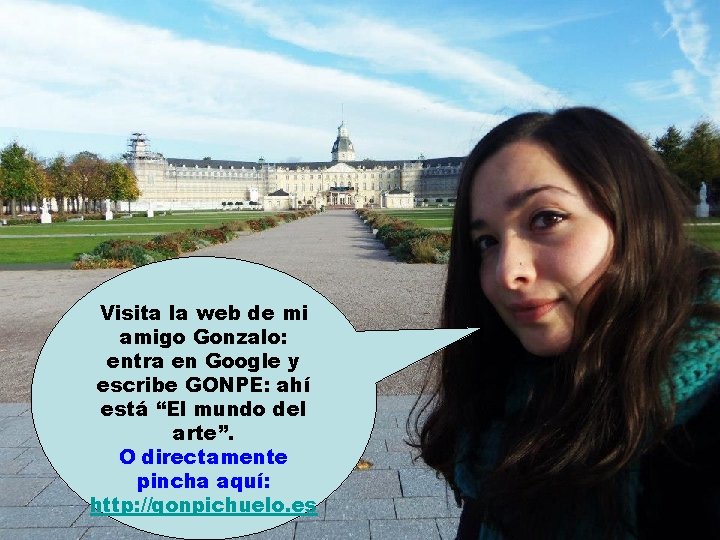Visita la web de mi amigo Gonzalo: entra en Google y escribe GONPE: ahí