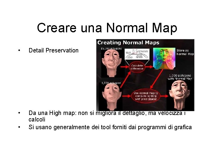 Creare una Normal Map • Detail Preservation • Da una High map: non si