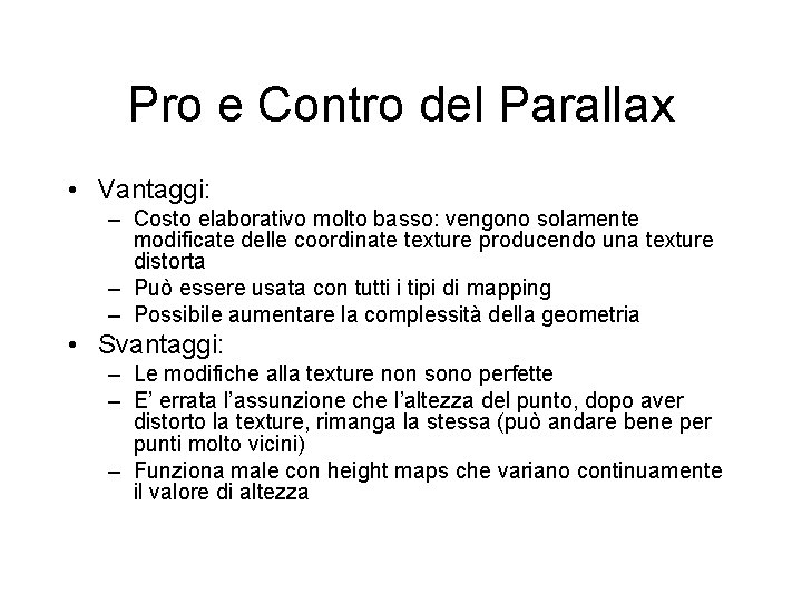 Pro e Contro del Parallax • Vantaggi: – Costo elaborativo molto basso: vengono solamente