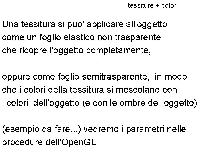 tessiture + colori Una tessitura si puo' applicare all'oggetto come un foglio elastico non