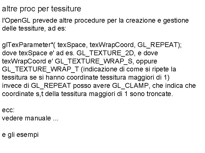 altre proc per tessiture l'Open. GL prevede altre procedure per la creazione e gestione