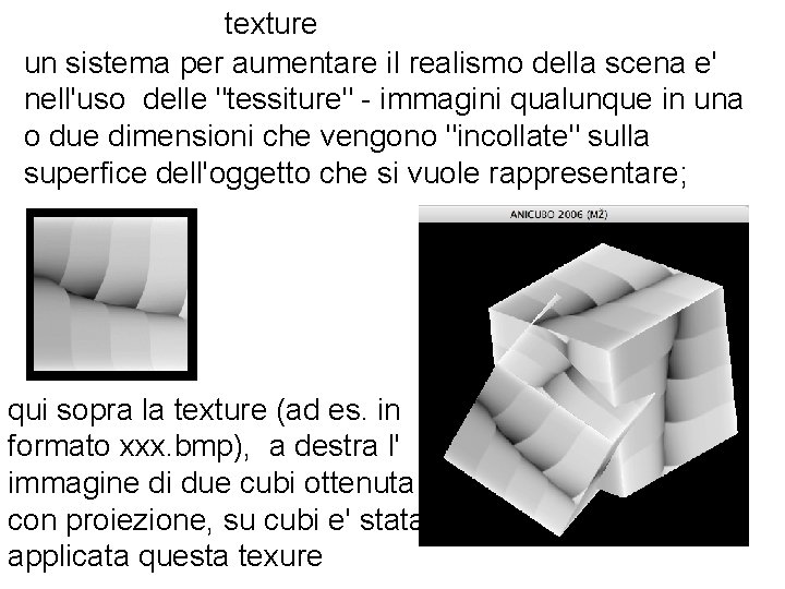 texture un sistema per aumentare il realismo della scena e' nell'uso delle "tessiture" -