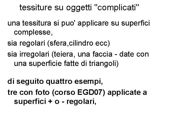 tessiture su oggetti "complicati" una tessitura si puo' applicare su superfici complesse, sia regolari