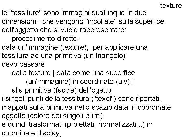 texture le "tessiture" sono immagini qualunque in due dimensioni - che vengono "incollate" sulla