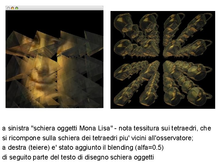 a sinistra "schiera oggetti Mona Lisa" - nota tessitura sui tetraedri, che si ricompone