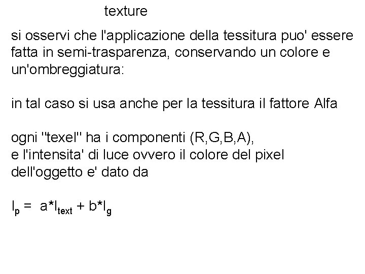 texture si osservi che l'applicazione della tessitura puo' essere fatta in semi-trasparenza, conservando un